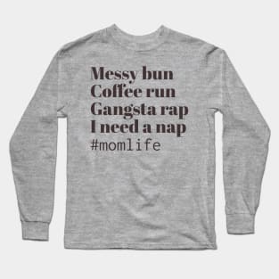 Messy bun coffee run gangsta rap I need a nap vintage Long Sleeve T-Shirt